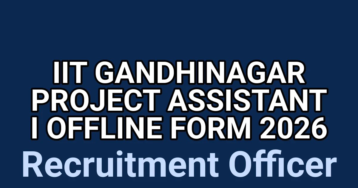 IIT Gandhinagar Project Assistant I Offline Form 2026 1 tmpd296vla5