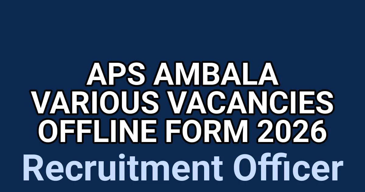 APS Ambala Various Vacancies Offline Form 2026 1