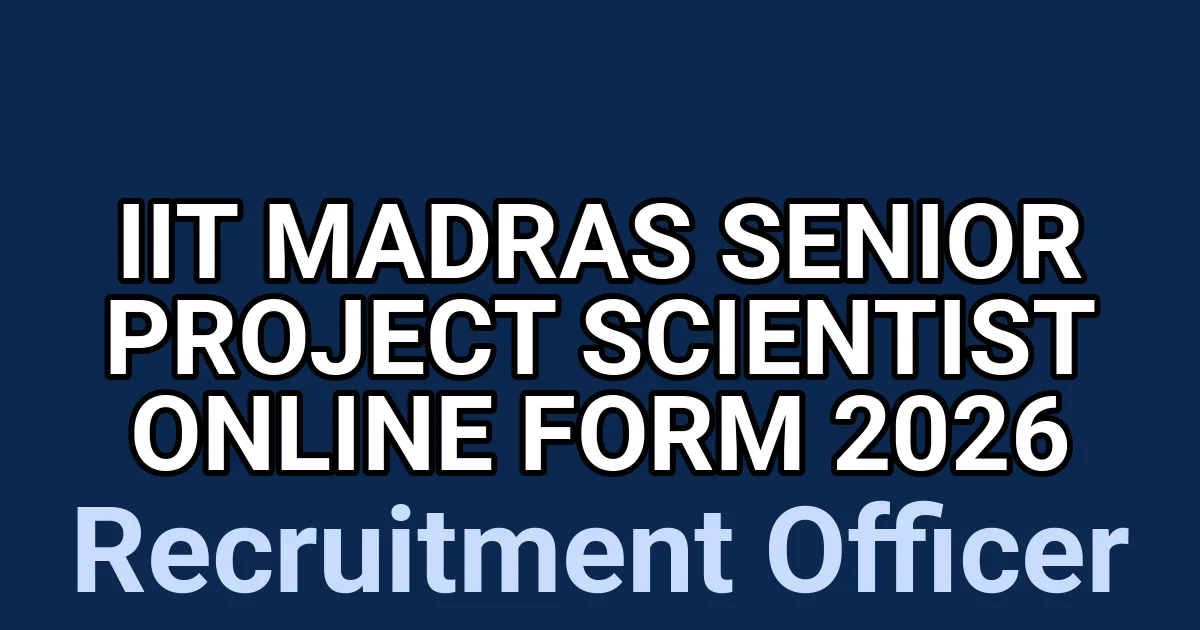 IIT Madras Senior Project Scientist Online Form 2026 1