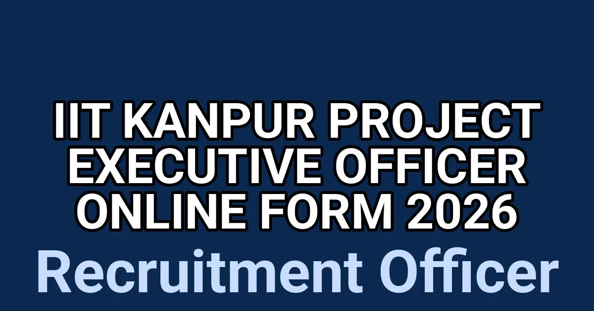 IIT Kanpur Project Executive Officer Online Form 2026 1 tmpe5 aehd4