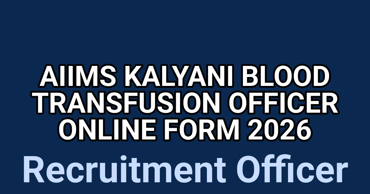 AIIMS Kalyani Blood Transfusion Officer Online Form 2026 1 tmpfi4t0z f