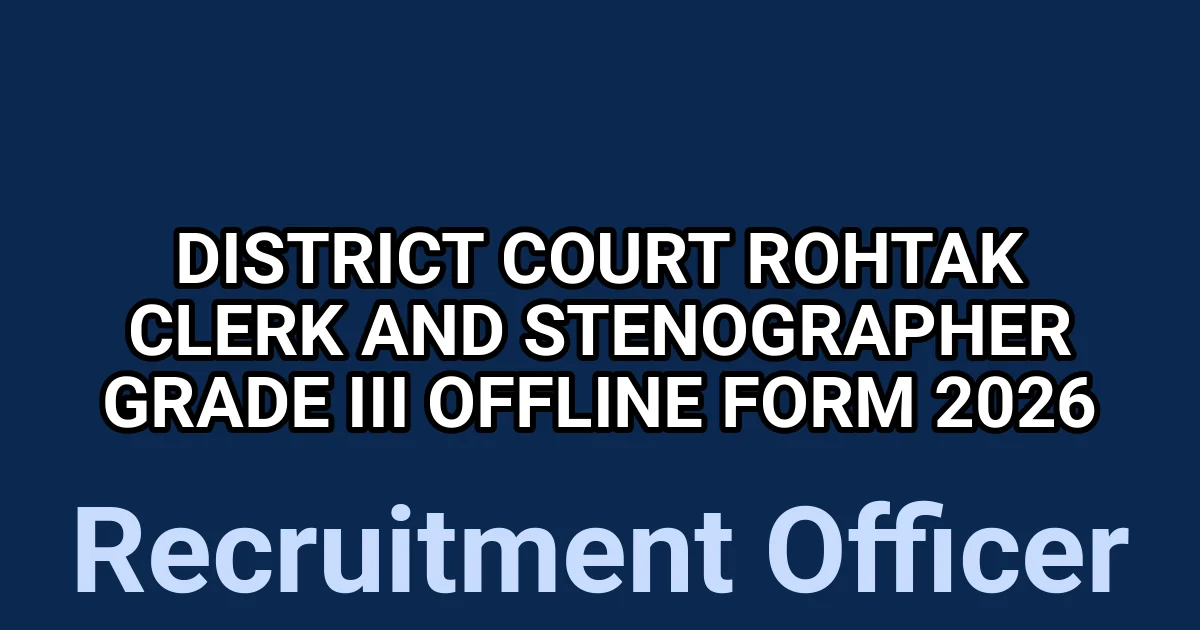District Court Rohtak Clerk And Stenographer Grade III Offline Form 2026 1 tmpfqbip9dl