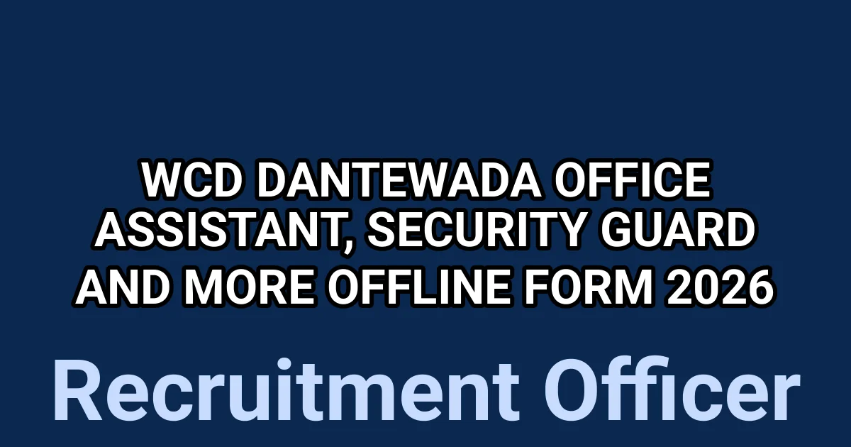 WCD Dantewada Office Assistant, Security Guard And More Offline Form 2026 1 tmpgcy 0brz