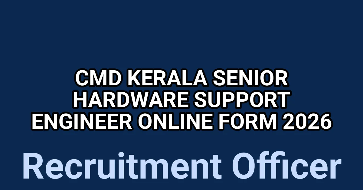 CMD Kerala Senior Hardware Support Engineer Online Form 2026 1 tmpgeavl 6k