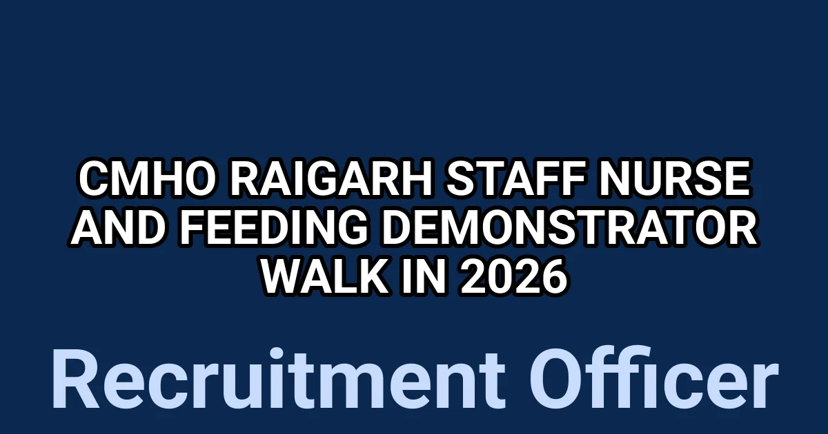 CMHO Raigarh Staff Nurse and Feeding Demonstrator Walk in 2026 1 tmph mozig7