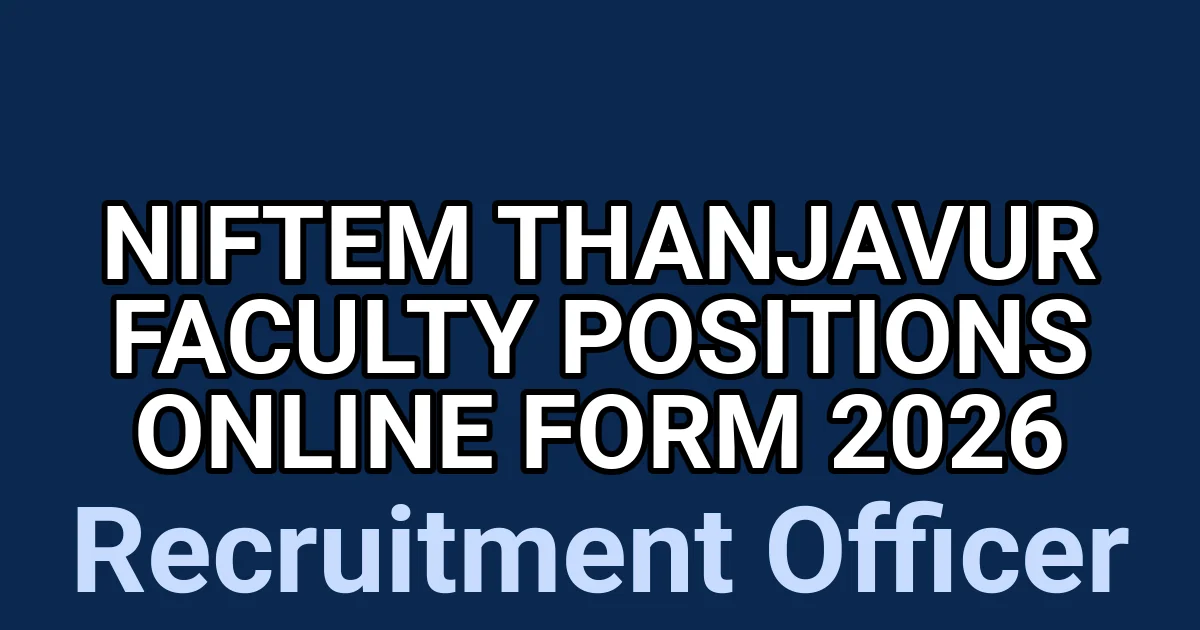 NIFTEM Thanjavur Faculty Positions Online Form 2026 1 tmpieon6r4u