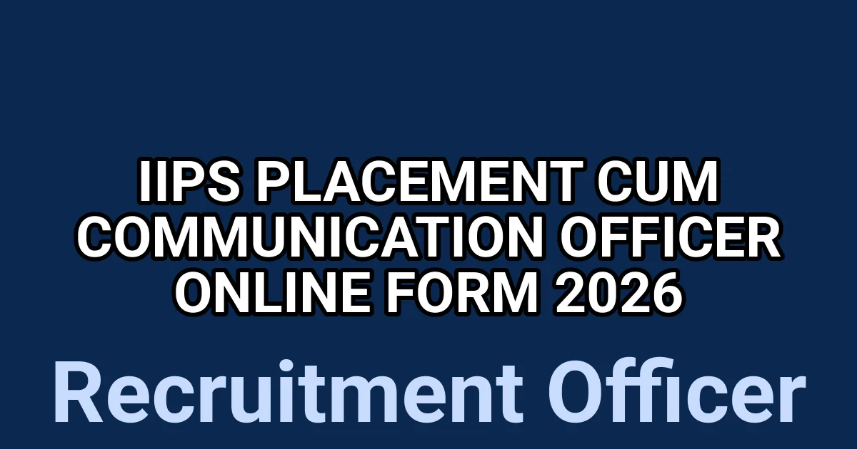 IIPS Placement Cum Communication Officer Online Form 2026 1 tmpjvtyn 0h