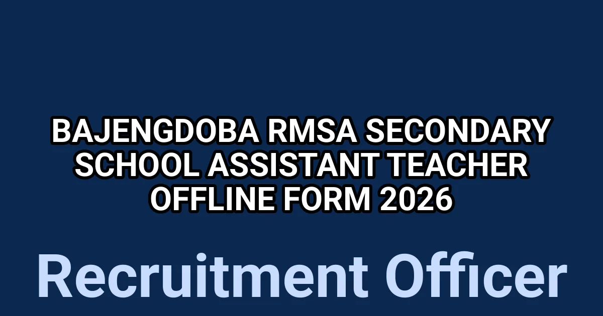 Bajengdoba RMSA Secondary School Assistant Teacher Offline Form 2026 1 tmpk8tkovk8