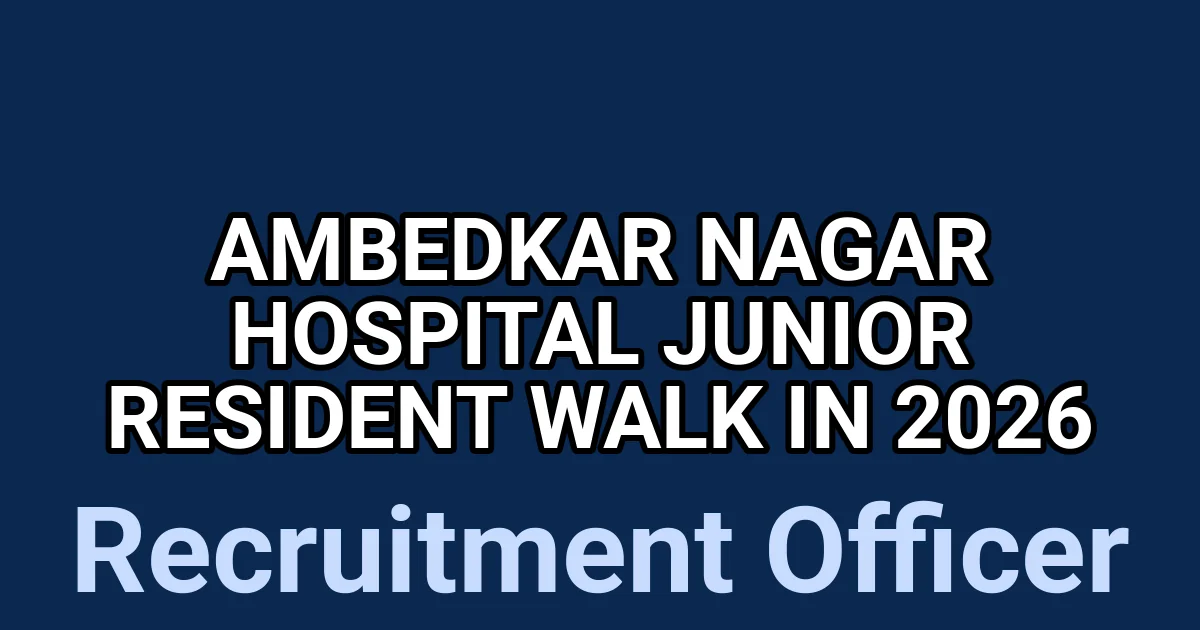Ambedkar Nagar Hospital Junior Resident Walk In 2026 1 tmplmabjhfw