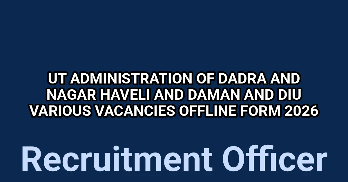 UT Administration of Dadra and Nagar Haveli and Daman and Diu Various Vacancies Offline Form 2026 1 tmpm18ffd k