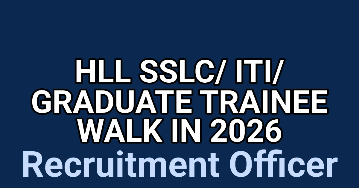 HLL SSLC/ ITI/ Graduate Trainee Walk in 2026 1 tmpn2wsiphr