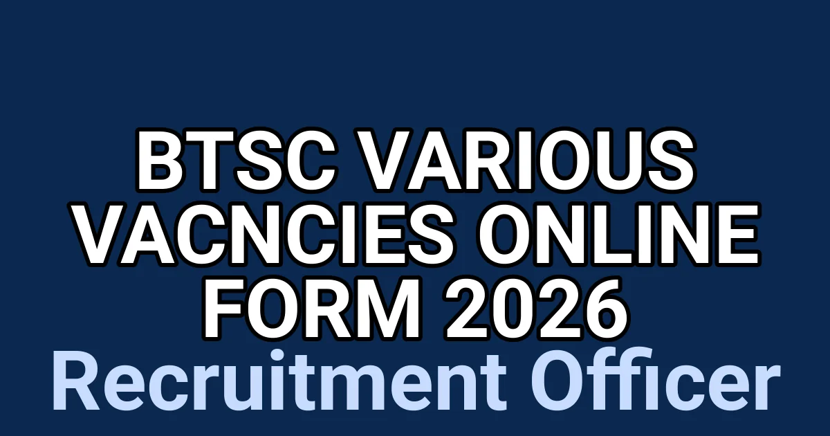 BTSC Various Vacncies Online Form 2026 1 tmpn4imenla