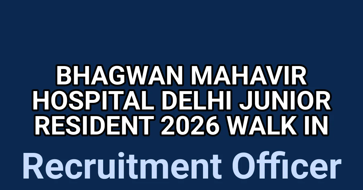Bhagwan Mahavir Hospital Delhi Junior Resident 2026 Walk in 1 tmpn8tfovuq
