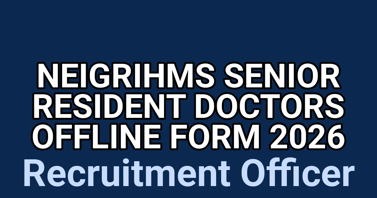 NEIGRIHMS Senior Resident Doctors Offline Form 2026 1 tmpntjd6h7q