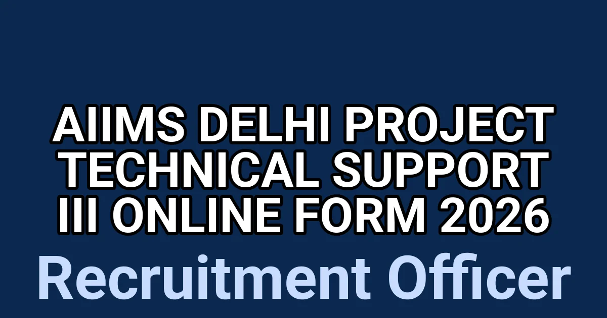 AIIMS Delhi Project Technical Support III Online Form 2026 1 tmpo0sehqzi