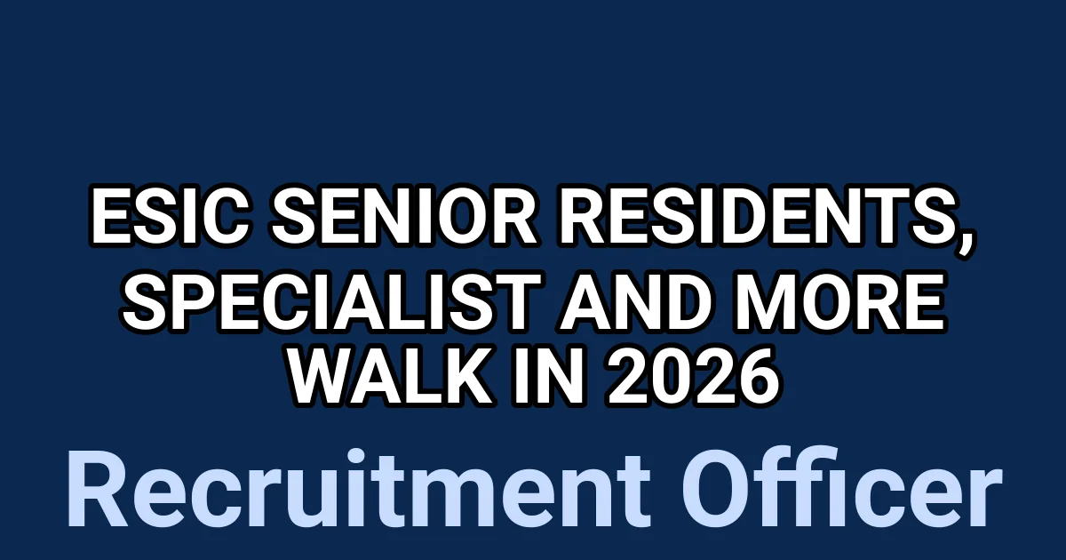 ESIC Senior Residents, Specialist And More Walk in 2026 1 tmpo o7cyh0