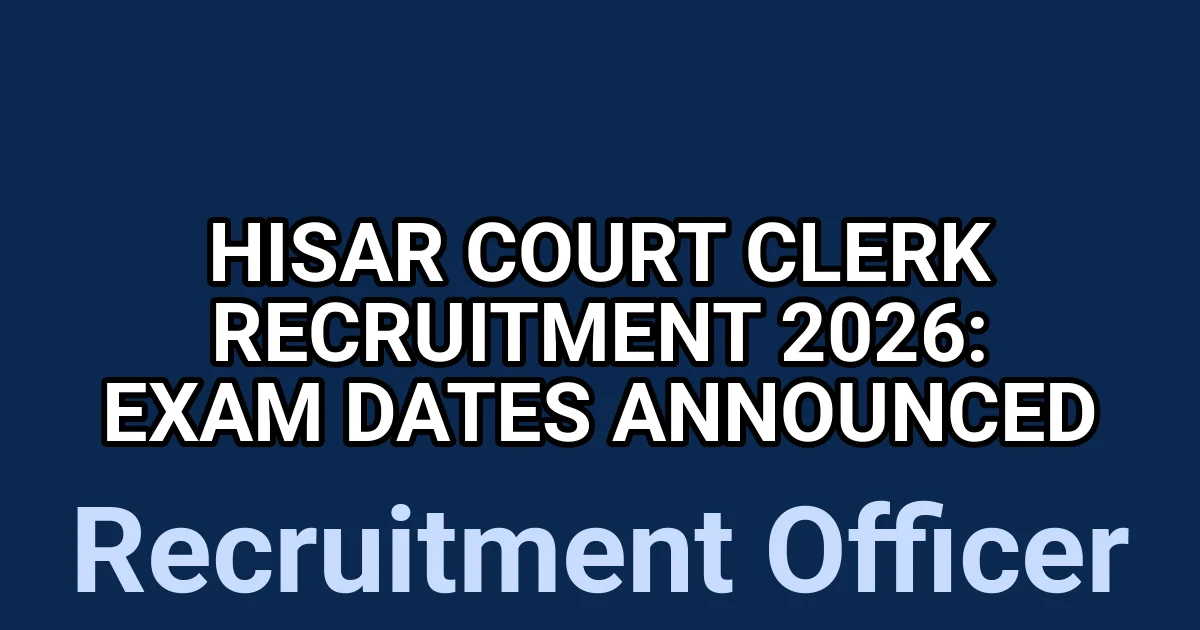 Hisar Court Clerk Recruitment 2026: Exam Dates Announced 1 tmpoi 0hsl0