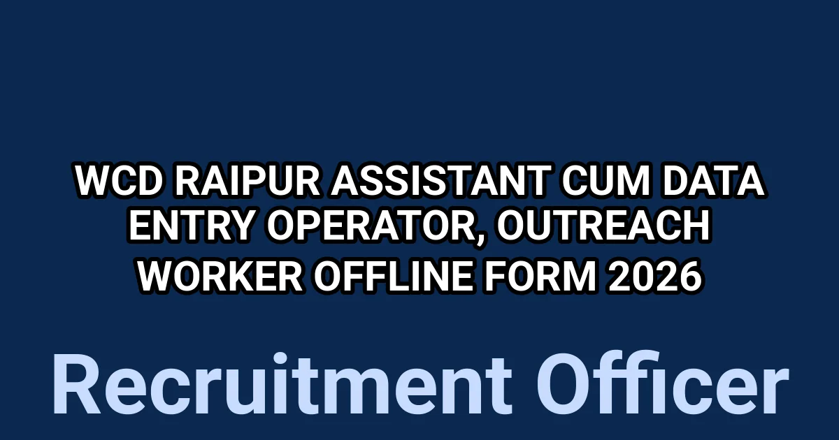 WCD Raipur Assistant cum Data Entry Operator, Outreach Worker Offline Form 2026 1 tmppjutq957