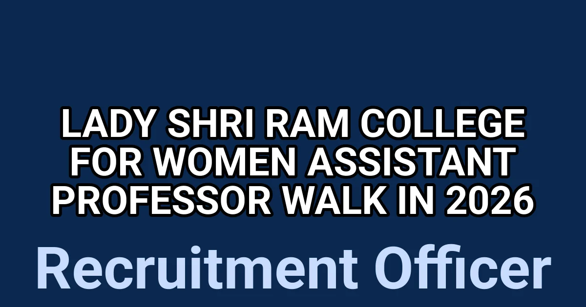 Lady Shri Ram College for Women Assistant Professor Walk In 2026 1 tmppvscqls3