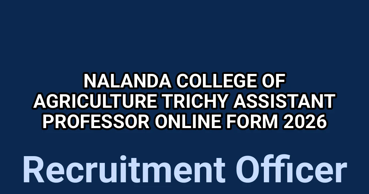 Nalanda College of Agriculture Trichy Assistant Professor Online Form 2026 1 tmpq6klvueu