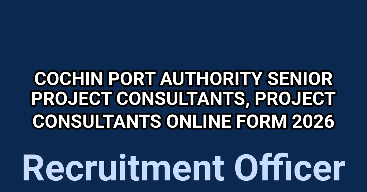 Cochin Port Authority Senior Project Consultants, Project Consultants Online Form 2026 1