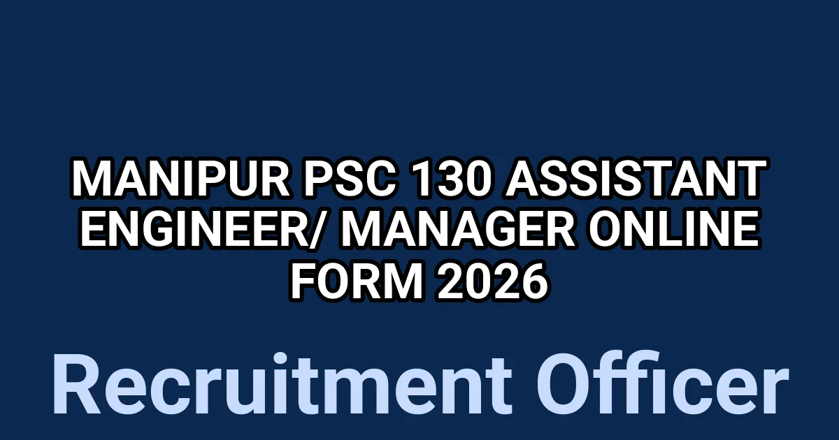 Manipur PSC 130 Assistant Engineer/ Manager Online Form 2026 1 tmpr7 u7rof