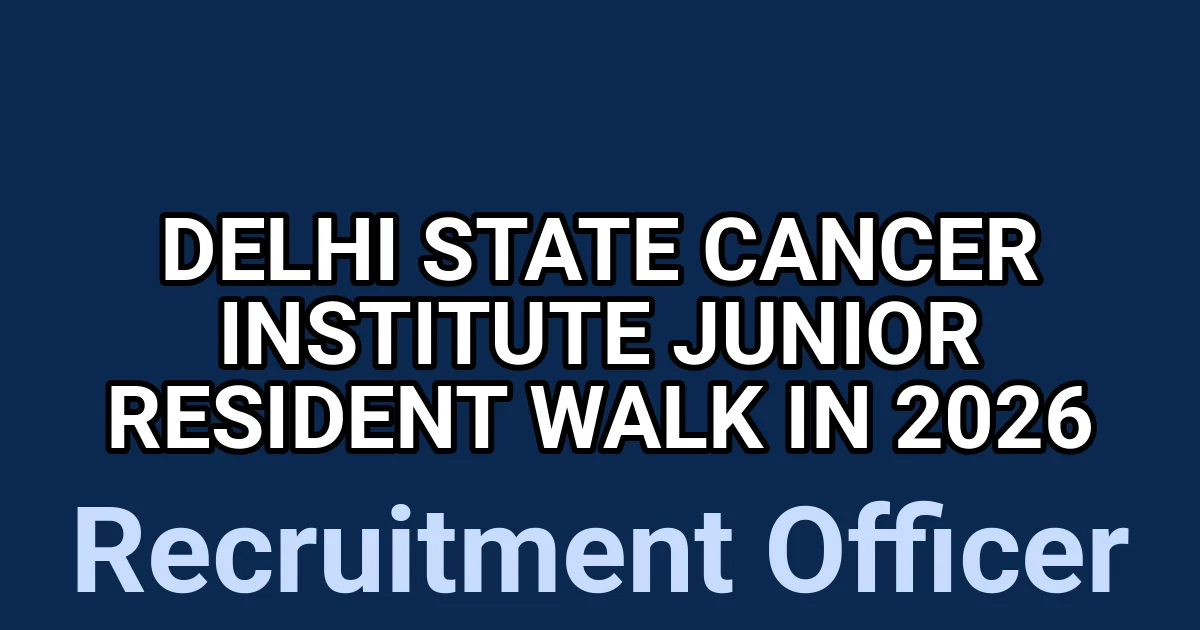 Delhi State Cancer Institute Junior Resident Walk in 2026 1 tmprz 4c6e0