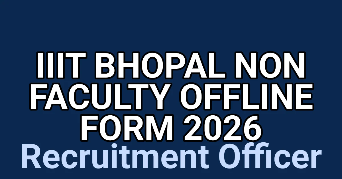 IIIT Bhopal Non Faculty Offline Form 2026 1 tmpsdrind4m