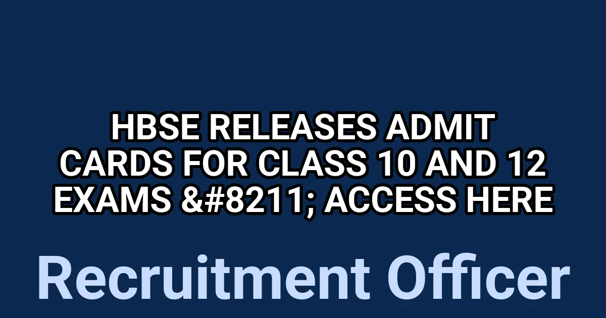 HBSE Releases Admit Cards for Class 10 and 12 Exams - Access Here 1 tmpt utt4op