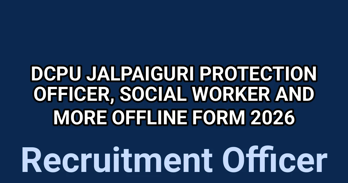 DCPU Jalpaiguri Protection Officer, Social Worker and More Offline Form 2026 1 tmptnopdmpu