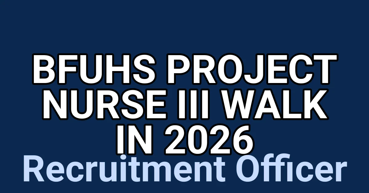 BFUHS Project Nurse III Walk in 2026 1 tmptyctmipa