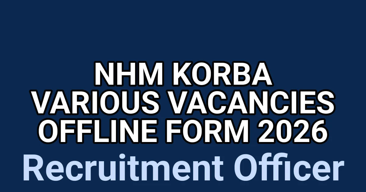 NHM Korba Various Vacancies Offline Form 2026 1 tmpuqj1f87h