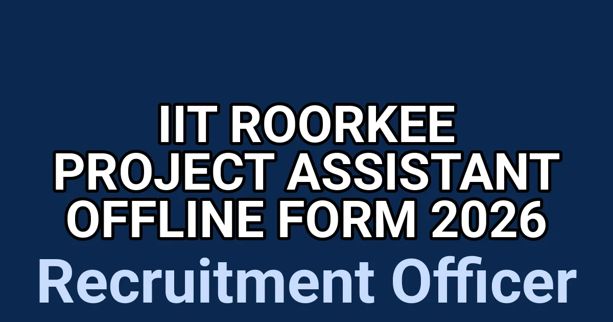 IIT Roorkee Project Assistant Offline Form 2026 1