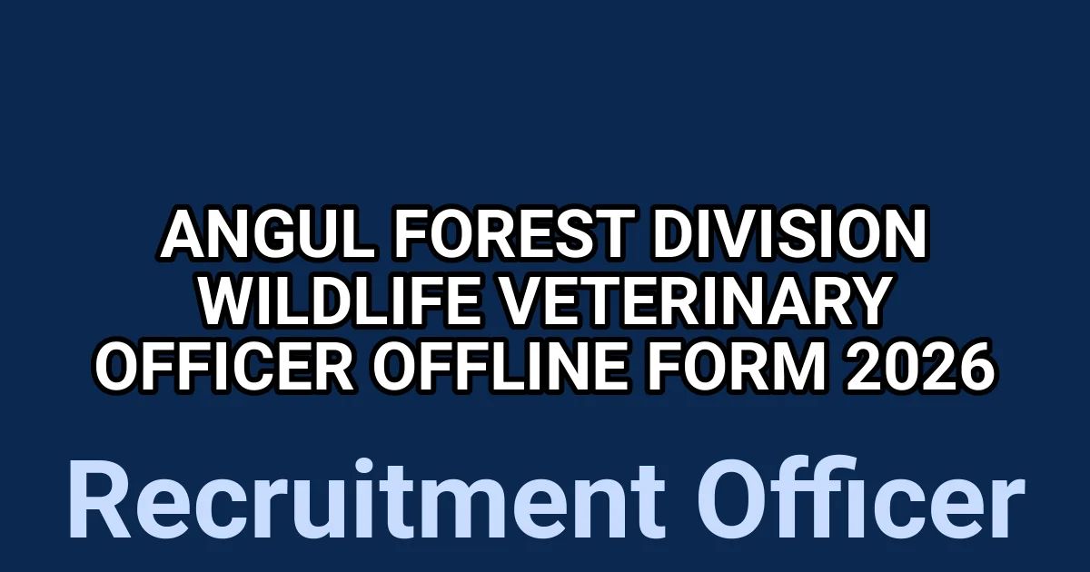 Angul Forest Division Wildlife Veterinary Officer Offline Form 2026 1 tmpvczdl0zj
