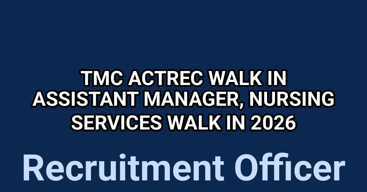 TMC ACTREC Walk in Assistant Manager, Nursing Services Walk In 2026 1 tmpvn5k5v7t