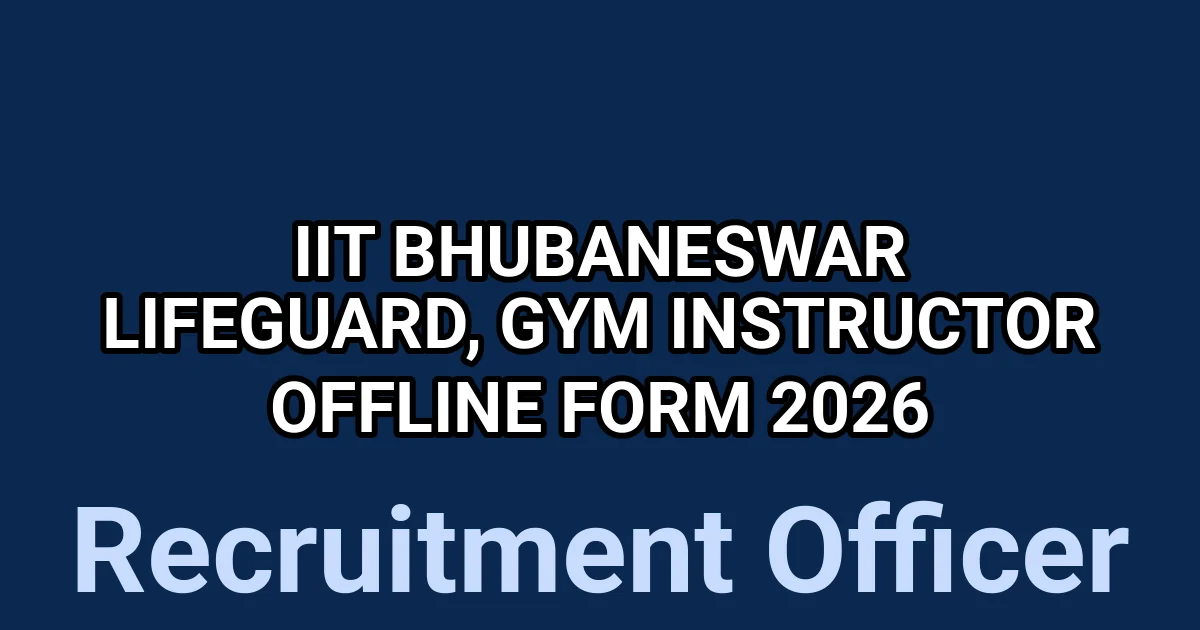 IIT Bhubaneswar Lifeguard, Gym Instructor Offline Form 2026 1 tmpvy8lhslo