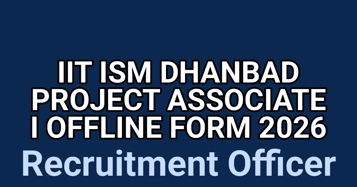 IIT ISM Dhanbad Project Associate I Offline Form 2026 1
