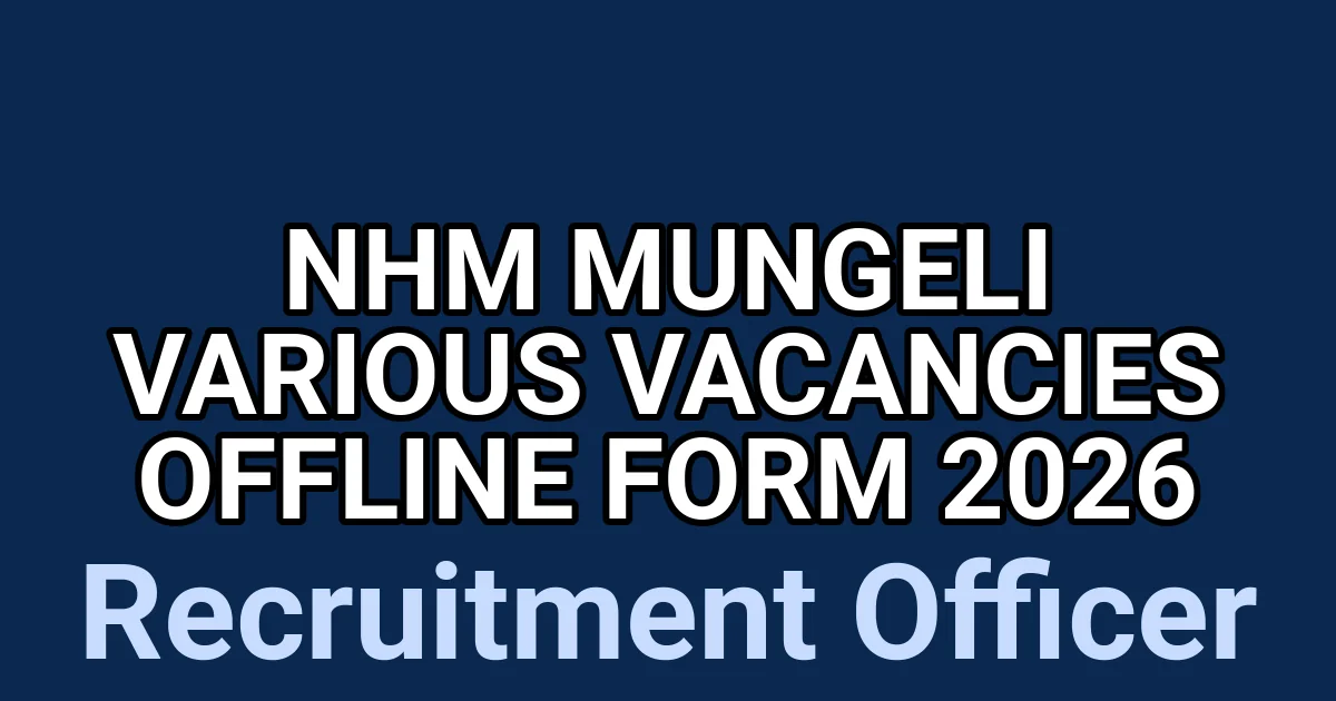 NHM Mungeli Various Vacancies Offline Form 2026 1