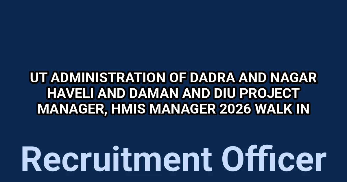 UT Administration of Dadra and Nagar Haveli and Daman and Diu Project Manager, HMIS Manager 2026 Walk in 1 tmpy9ojwlft