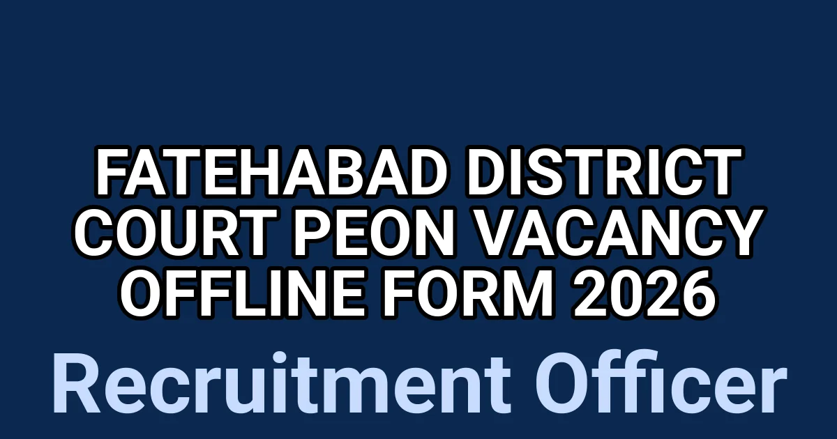 Fatehabad District Court Peon Vacancy Offline Form 2026 1
