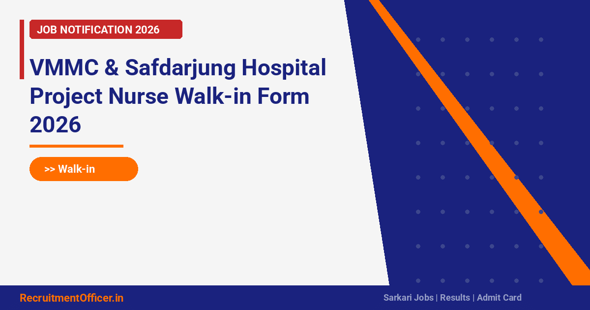 VMMC & Safdarjung Hospital Project Nurse Walk-in Form 2026 - RecruitmentOfficer.in