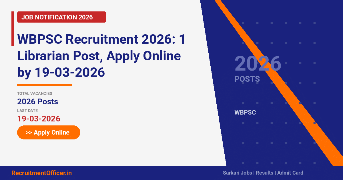 WBPSC Recruitment 2026: 1 Librarian Post, Apply Online by 19-03-2026 - RecruitmentOfficer.in