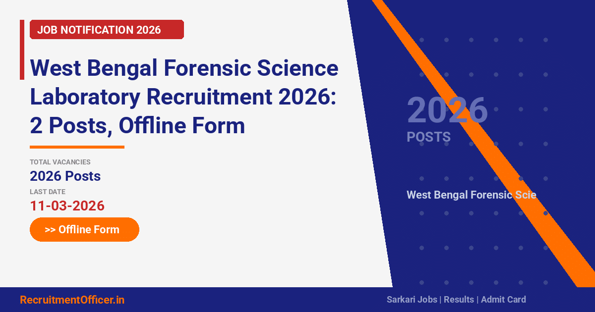 West Bengal Forensic Science Laboratory Recruitment 2026: 2 Posts, Offline Form - RecruitmentOfficer.in
