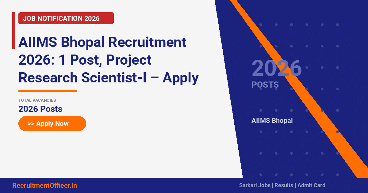 AIIMS Bhopal Recruitment 2026: 1 Post, Project Research Scientist-I – Apply via Email - RecruitmentOfficer.in