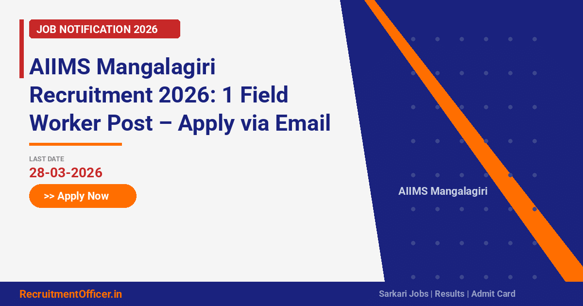 AIIMS Mangalagiri Recruitment 2026: 1 Field Worker Post – Apply via Email - RecruitmentOfficer.in