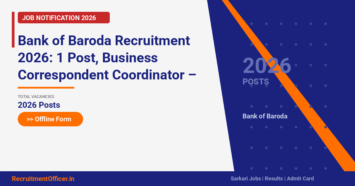 Bank of Baroda Recruitment 2026: 1 Post, Business Correspondent Coordinator – Offline Form - RecruitmentOfficer.in