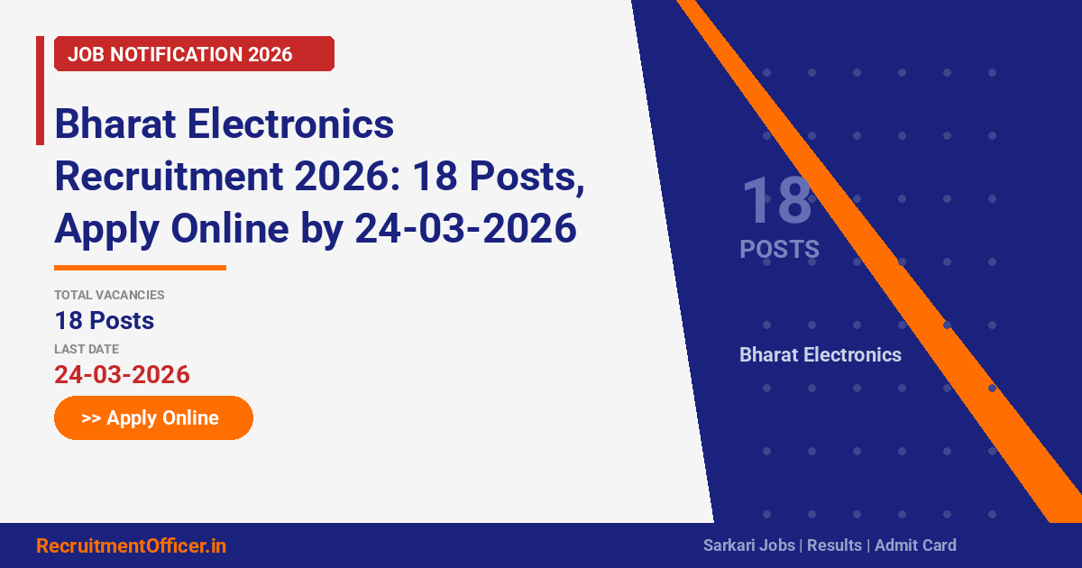 Bharat Electronics Recruitment 2026: 18 Posts, Apply Online by 24-03-2026 - RecruitmentOfficer.in