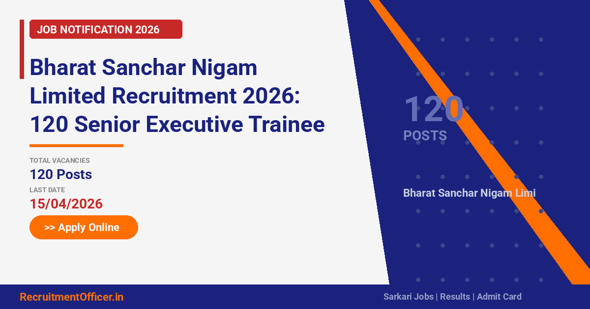 Bharat Sanchar Nigam Limited Recruitment 2026: 120 Senior Executive Trainee Posts – Apply Online - RecruitmentOfficer.in