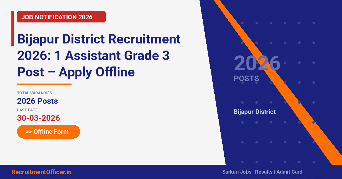 Bijapur District Recruitment 2026: 1 Assistant Grade 3 Post – Apply Offline - RecruitmentOfficer.in