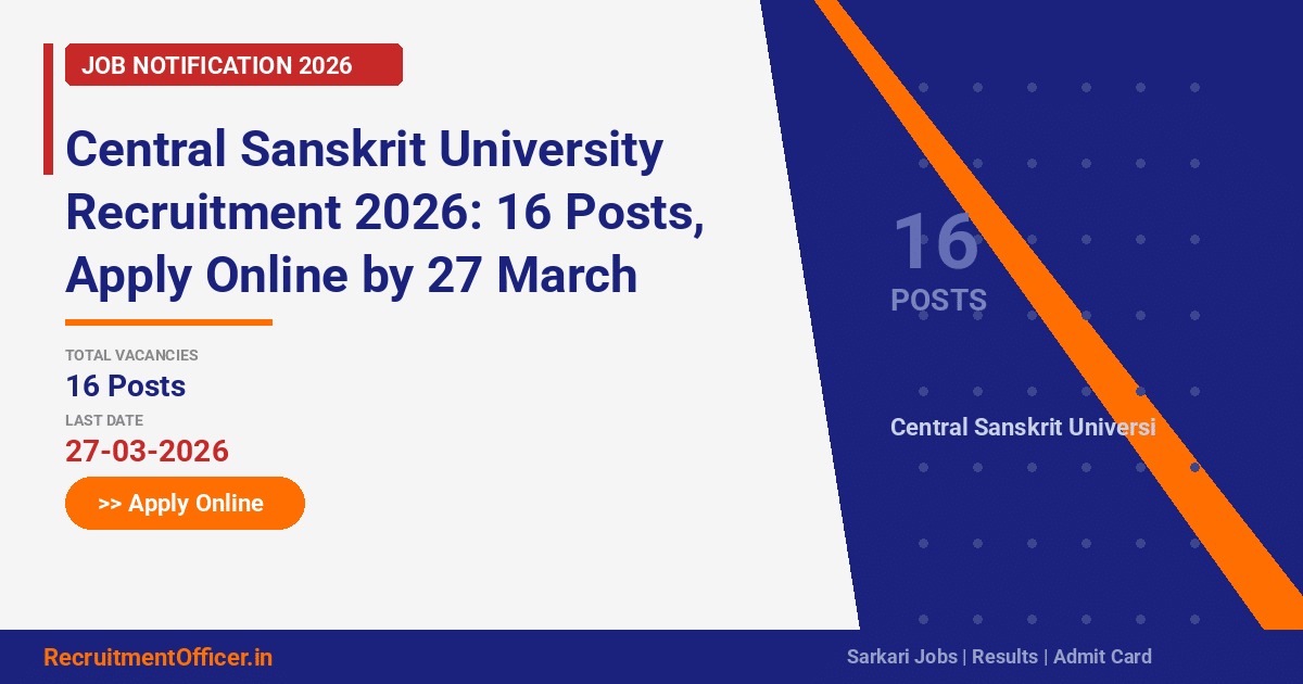 Central Sanskrit University Recruitment 2026: 16 Posts, Apply Online by 27 March - RecruitmentOfficer.in